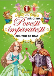 Sa citim povesti imparatesti 1 - Fratii GrimmCarlo Collodi Ion Creanga ed 2022 