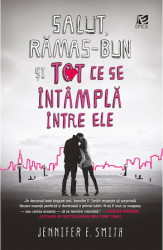 Salut ramas-bun si tot ce se intampla intre ele - Jennifer E. Smith 
