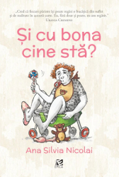Si cu bona cine sta Ana Silvia Nicolai 