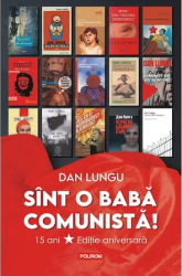 Sint o baba comunista Editie aniversara Dan Lungu 