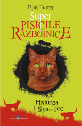 Super Pisicile razboinice vol. 1-.Misiunea lui Stea de Foc Erin Hunter 