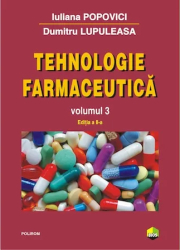 Tehnologie farmaceutica Volumul III editia 2017 - Iuliana Popovici Dumitru Lupuleasa 
