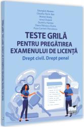 Teste grila pentru pregatirea examenului de licenta. Drept civil drept penal Georgica Alexeev Claudiu-Florin Ban Pro Universitaria 