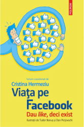 Viata pe Facebook. Dau like deci exist Cristina Hermeziu 