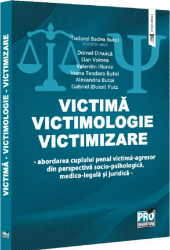 Victima. Victimologie. Victimizare. Abordarea cuplului penal victima-agresor din perspectiva socio-psihologica medico-legala si juridica Tu 