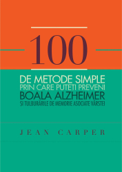 100 de metode simple prin care puteti preveni boala Alzheimer - Jean Carper 