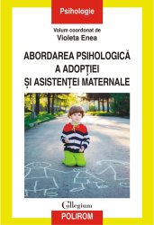 Abordarea psihologica a adoptiei si asistentei maternale Violeta Enea