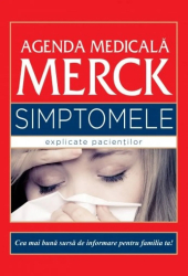 Agenda medicala Merck. Simptomele explicate pacientilor - Robert S. Porter Justin L. Kaplan 