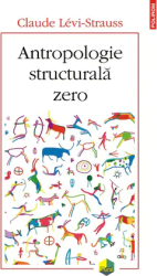 Antropologie structurala zero Claude Levi-Strauss 