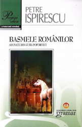 Basmele Romanilor Pagini alese - Petre Ispirescu 