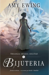 Bijuteria Vol. 1 din Trilogia Orasul Solitar - Amy Ewing 