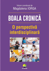 Boala cronica. O perspectiva interdisciplinara Magdalena Iorga 