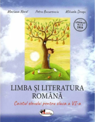 Caiet de Limba si literatura romana cls. a VI-a 