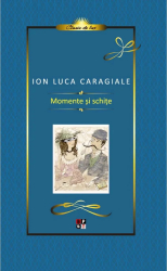 Caragiale. Momente si Schite. Lux 