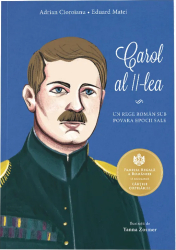 Carol al II-lea. Un rege roman sub povara epocii sale Adrian Cioroianu Eduard Matei 