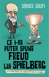 Ce i-ar putea spune Freud Lui Spielberg - Somer Soufi 