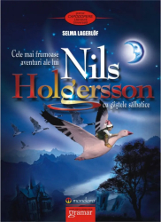 Cele mai frumoase aventuri ale lui Nils Holgersson cu gastele salbatice - Selma Lagerlof 