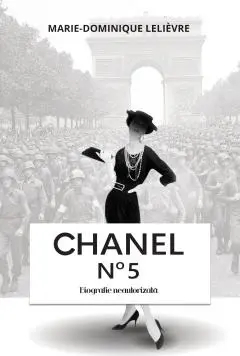 Chanel no 5 - Biografie neautorizata Marie-Dominique Lelievre 