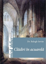 Cladiri in acuarela - Dr. Balogh Istvan