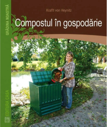 Compostul in gospodarie - Kraft Von Heynicz 