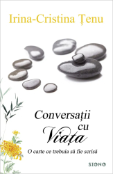 Conversatii cu viata Irina-Cristina Tenu 