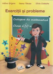 Culegere de matematica - Clasa 4 - Exercitii si probleme Ed.2018 - Adina Grigore