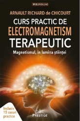 Curs practic de electromagnetism terapeutic - Arnault Richard de Chicourt 