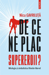 De ce ne plac supereroii - Nicu Gavriluta ed 2022 