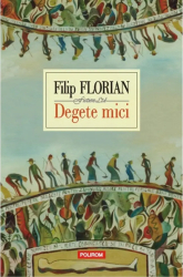 Degete mici. Editia VI-a Filip Florian 