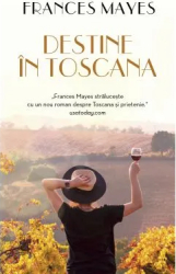 Destine in Toscana - Frances Mayes 