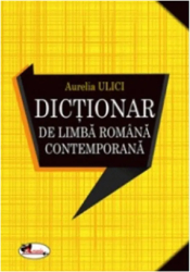 Dictionar de Limba Romana Contemporana - A.Ulici 