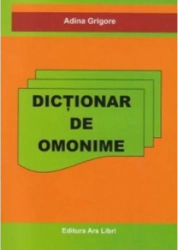 Dictionar de omonime - Adina Grigore - Ars Libri 