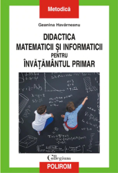 Didactica matematicii si informaticii pentru invatamantul primar Geanina Havarneanu