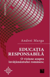 Educatia responsabila. O viziune asupra invatamantului romanesc Andrei Marga 