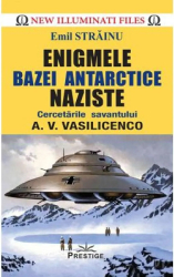 Enigmele bazei Antarctice naziste Emil Strainu 