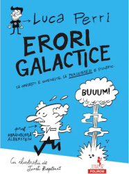 Erori galactice. Sa gresesti e omeneste sa perseverezi e stiintific 