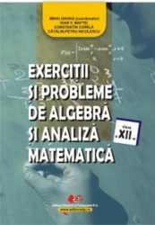 Exercitii si probleme de algebra si analiza matematica cls. a XIIa - Coord. Mihai Haivas