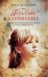 Fata care a atins cerul - Luca Di Fulvio 