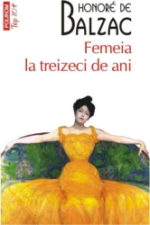 Femeia la treizeci de ani - Honore De Balzac 