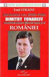 Generalul rus KGB-FSB Dimitry Fonareff. Previziuni despre Viitorul Lumii si al Romaniei - Emil Strainu 