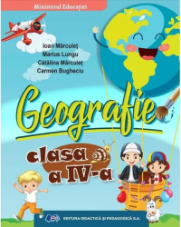Geografie - Clasa 4 - Manual - Ioan Marculet Marius Lungu Catalina Marculet Carmen Bugheciu 