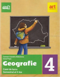 Geografie - Clasa 4. Sem. 2 - Caiet de lucru - Carmen Radulescu 