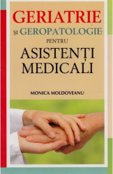 Geriatrie si Geropatologie pentru asistenti - Monica Moldoveanu 