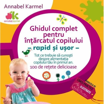 Ghidul pentru intarcatul copilului - Rapid si usor Annabel Karmel 