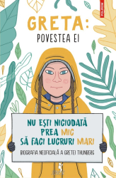 Greta. Povestea ei. Nu esti niciodata prea mic sa faci lucruri mari. Biografia neoficiala a Gretei Thunberg Valentina Camerini 