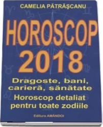 Horoscop 2018 - Camelia Patrascanu