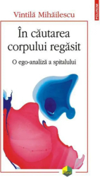 In cautarea corpului regasit. O ego-analiza a spitalului Vintila Mihailescu 
