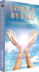 Ingeri la varful degetelor mele Lorna Byrne 