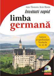Invatati rapid limba germana. Initiere si aprofundare nivelurile A1 A2 B1 Anne Thomann Beate Blasius 