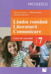 Limba romana. Literatura. Comunicare. Caiet de exercitii pentru clasa a VII-a - Mariana Cheroiu Mihaela Musat Florentina Nichitov 